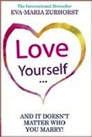 Love Yourself And It Doesnâ€™t Matter Who You Marry!
